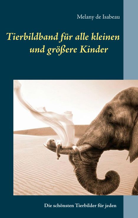 Melany de Isabeau: Tierbildband für alle kleinen und größeren Kinder, Buch