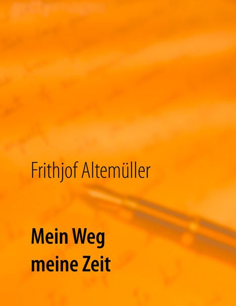 Frithjof Altemüller: Mein Weg, meine Zeit, Buch