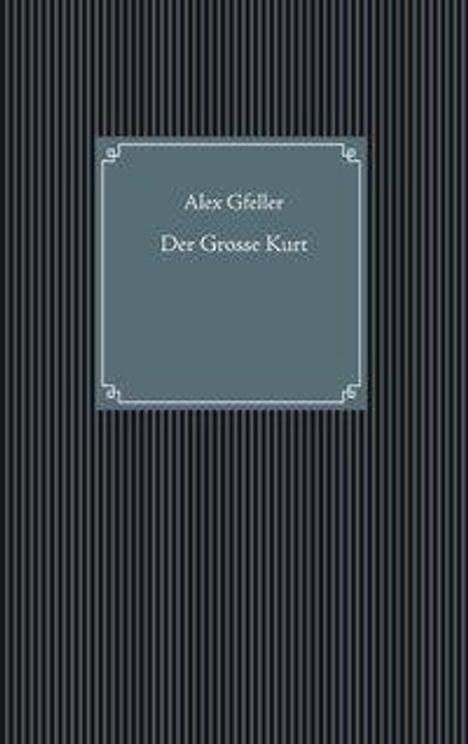 Alex Gfeller: Gfeller, A: Grosse Kurt, Buch