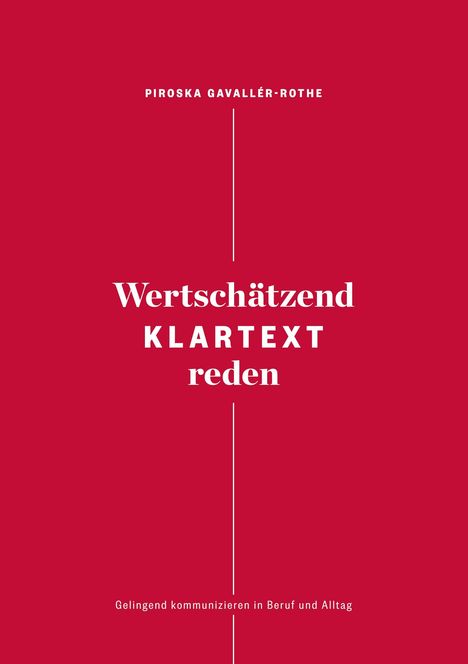 Piroska Gavallér-Rothe: Wertschätzend Klartext reden, Buch