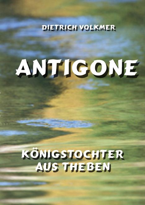 Dietrich Volkmer: Antigone, Buch