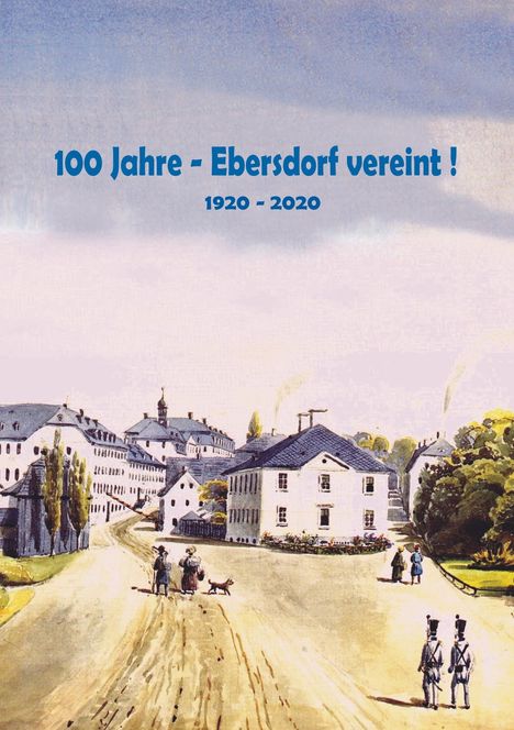 Heinz-Dieter Fiedler: 100 Jahre - Ebersdorf vereint!, Buch
