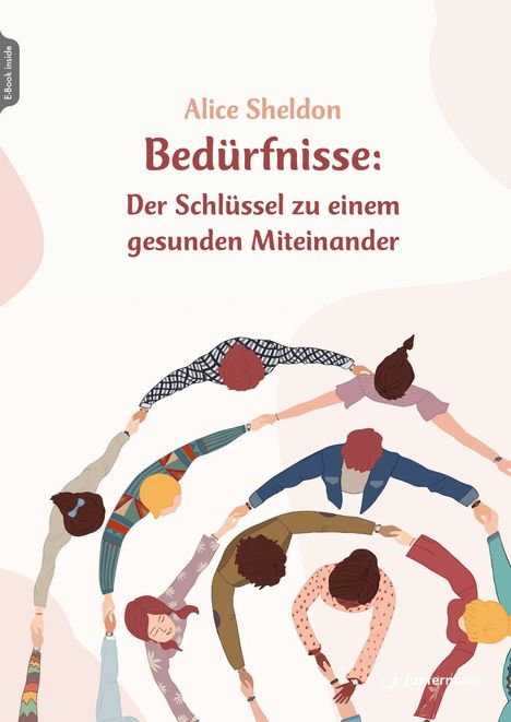 Alice Sheldon: Bedürfnisse: Der Schlüssel zu einem gesunden Miteinander, Buch