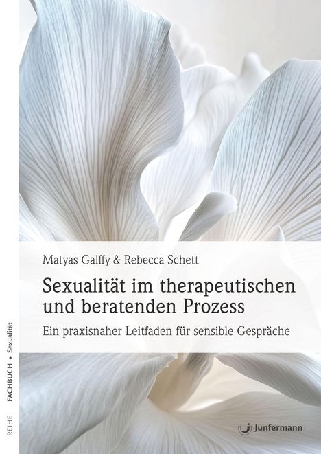 "Sexualität in Therapie und Beratung" von Matyas Galffy & Rebecca Schett. Weiße Blütenblätter als Hintergrund.