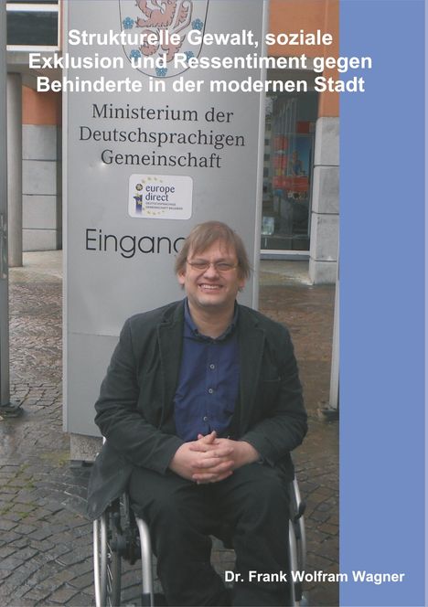 Frank Wolfram Wagner: Strukturelle Gewalt, soziale Exklusion und Ressentiment gegen Behinderte in der modernen Stadt, Buch