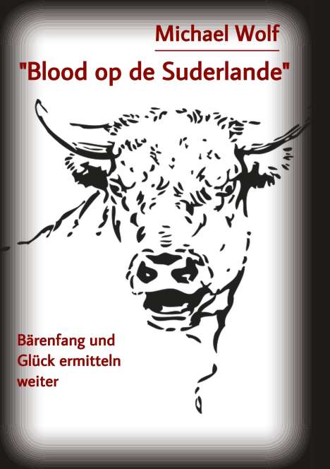 Michael Wolf: "Blood op de Suderlande", Buch