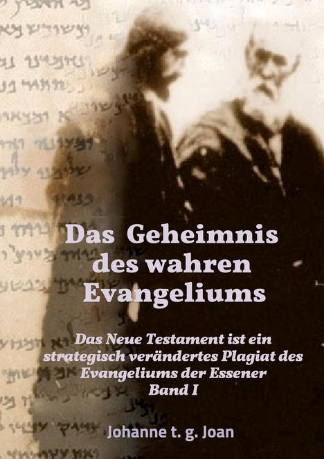 Johanne T. G. Joan: Das Geheimnis des wahren Evangeliums - Band 1, Buch