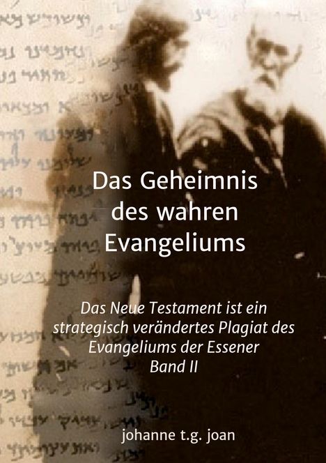 Johanne T. G. Joan: Das Geheimnis des wahren Evangeliums - Band 2, Buch