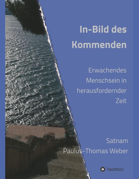 habil. Satnam Paulus-Thomas Weber: In-Bild des Kommenden, Buch