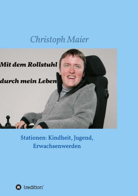 Christoph Maier: Mit dem Rollstuhl durch mein Leben, Buch