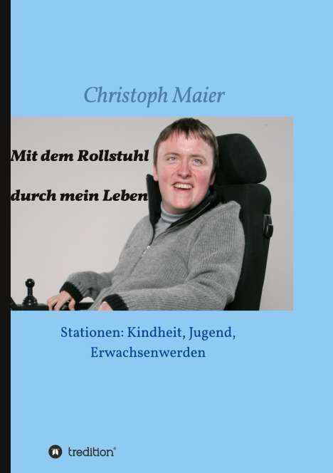 Christoph Maier: Mit dem Rollstuhl durch mein Leben, Buch