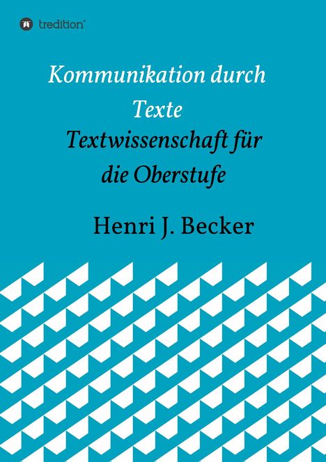 Henri Joachim Becker: Kommunikation durch Texte, Buch