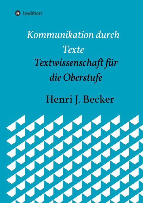 Henri Joachim Becker: Kommunikation durch Texte, Buch