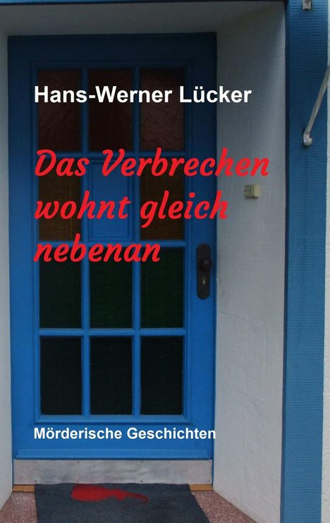 Hans-Werner Lücker: Das Verbrechen wohnt gleich nebenan, Buch
