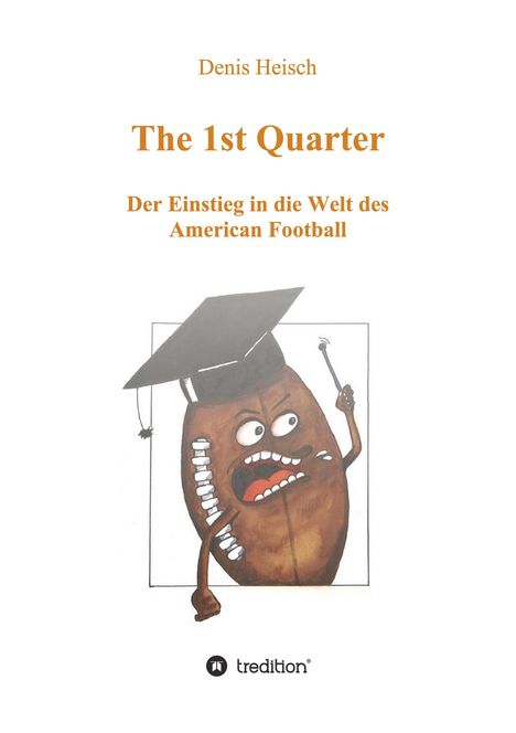 Denis Heisch: The 1st Quarter - Der Einstieg in die Welt des American Football, Buch