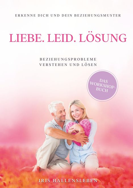 Iris Hallensleben: Liebe . Leid . Lösung, Buch