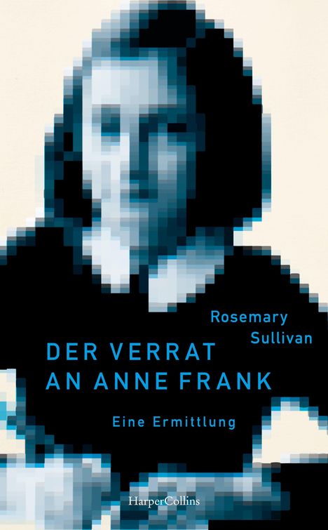 Rosemary Sullivan: Der Verrat an Anne Frank - Eine Ermittlung, Buch