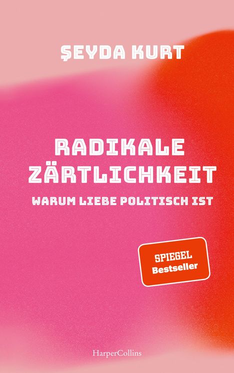 Seyda Kurt: Radikale Zärtlichkeit  -  Warum Liebe politisch ist, Buch