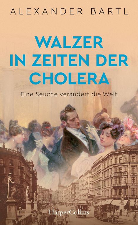 Alexander Bartl: Walzer in Zeiten der Cholera - Eine Seuche verändert die Welt, Buch