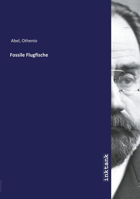 Othenio Abel: Abel, O: Fossile Flugfische, Buch