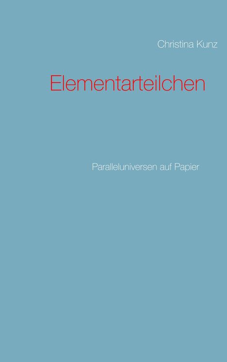 Christina Kunz: Elementarteilchen, Buch