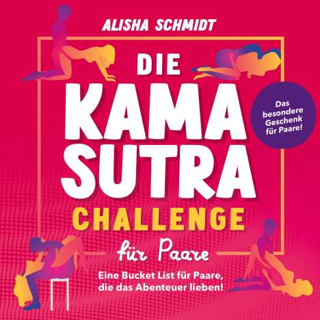 Alisha Schmidt: Die Kamasutra Challenge für Paare, Buch