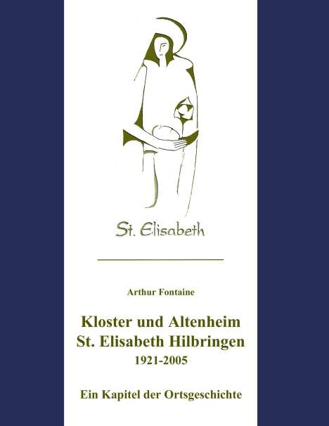 Arthur Fontaine: Kloster und Altenheim St. Elisabeth Hilbringen, Buch