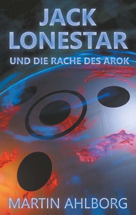 Martin Ahlborg: Jack Lonestar und die Rache des Arok, Buch