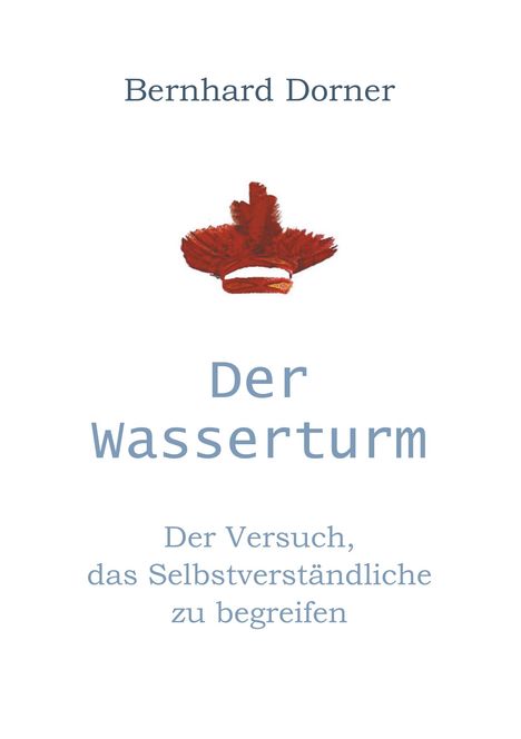 Bernhard Dorner: Der Wasserturm, Buch