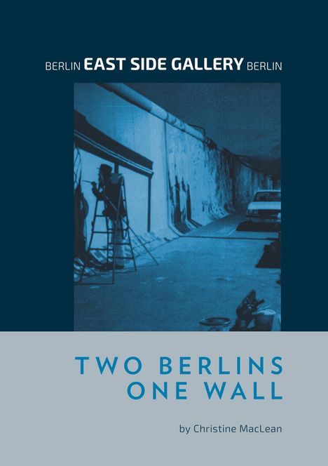 Christine MacLean: Berlin East Side Gallery Berlin, Buch