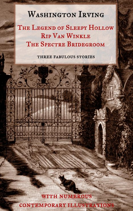 Washington Irving: The Legend of Sleepy Hollow, Rip Van Winkle, The Spectre Bridegroom.Three Fabulous Ghost Stories from the "Sketch Book", Buch