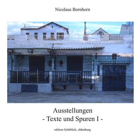 Nicolaus Bornhorn: Ausstellungen - Texte und Spuren I -, Buch