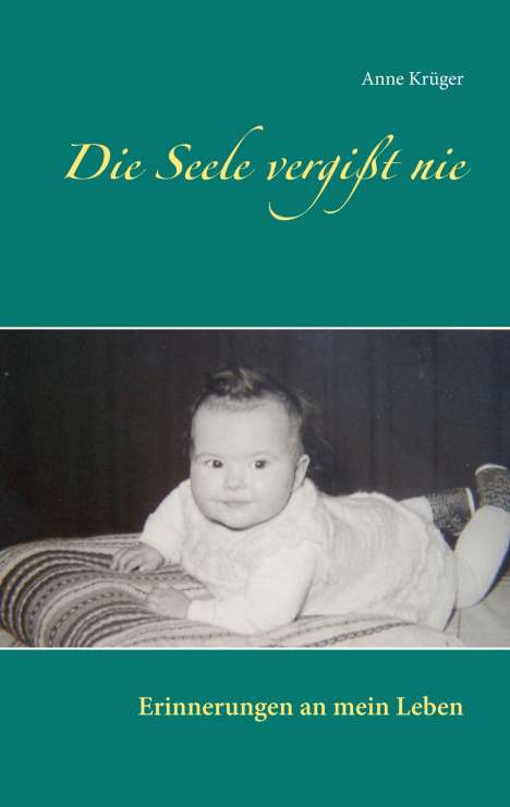 Anne Krüger: Die Seele vergißt nie, Buch