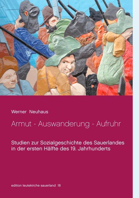 Werner Neuhaus: Armut - Auswanderung - Aufruhr, Buch