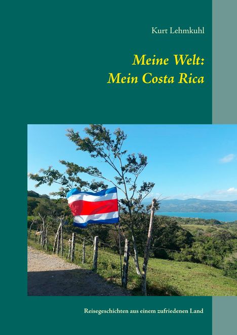 Kurt Lehmkuhl: Meine Welt: Mein Costa Rica, Buch
