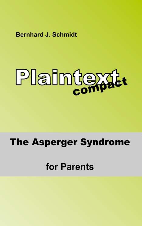 Bernhard J. Schmidt: The ASPERGER Syndrome for Parents, Buch