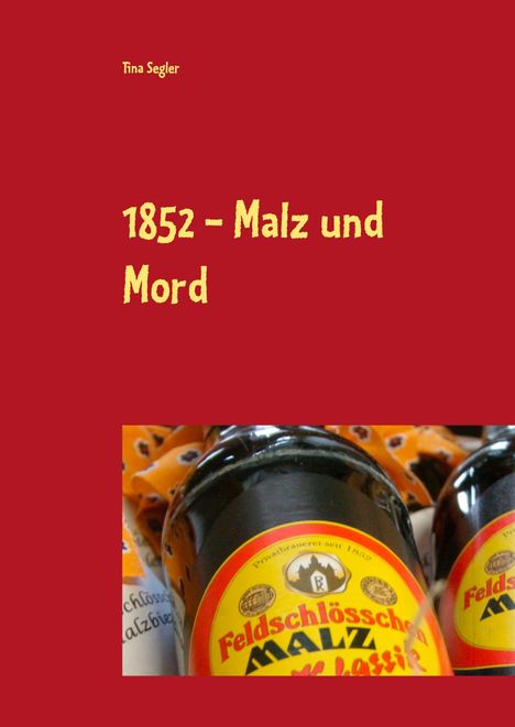 Tina Segler: 1852 - Malz und Mord, Buch