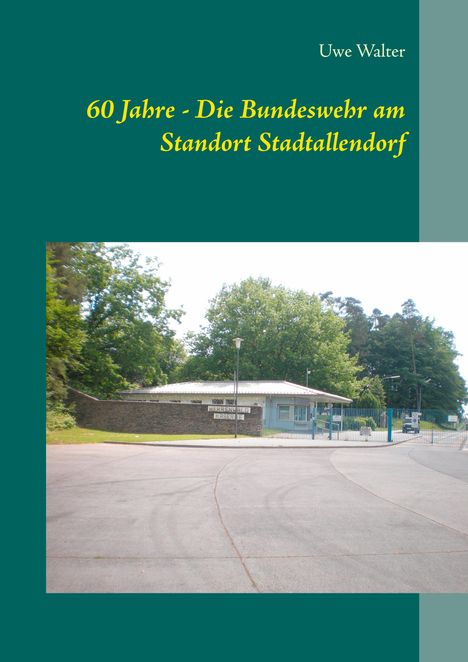 Uwe Walter: 60 Jahre - Die Bundeswehr am Standort Stadtallendorf, Buch