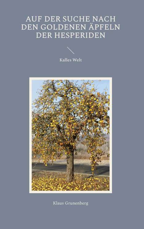 Klaus Grunenberg: Auf der Suche nach den goldenen Äpfeln der Hesperiden, Buch