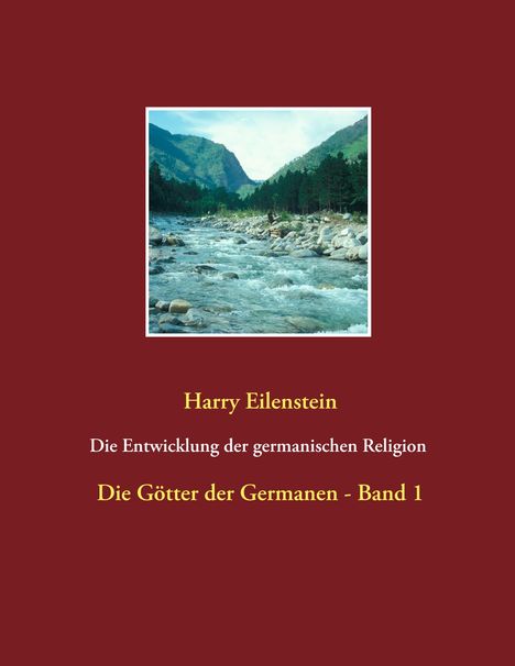 Harry Eilenstein: Die Entwicklung der germanischen Religion - von der Steinzeit bis heute, Buch