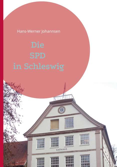 Hans-Werner Johannsen: Die SPD In Schleswig, Buch