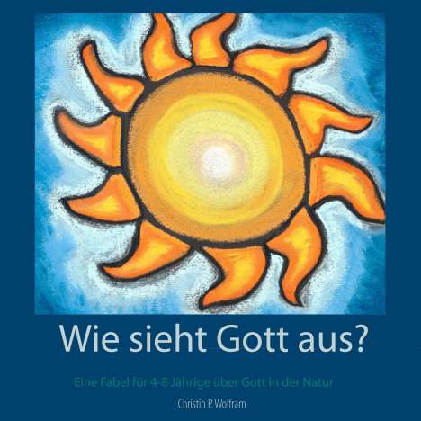 Christin P. Wolfram: Wie sieht Gott aus?, Buch