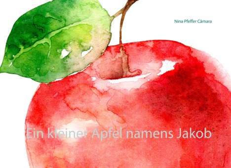Nina Pfeffer Câmara: Ein kleiner Apfel namens Jakob, Buch