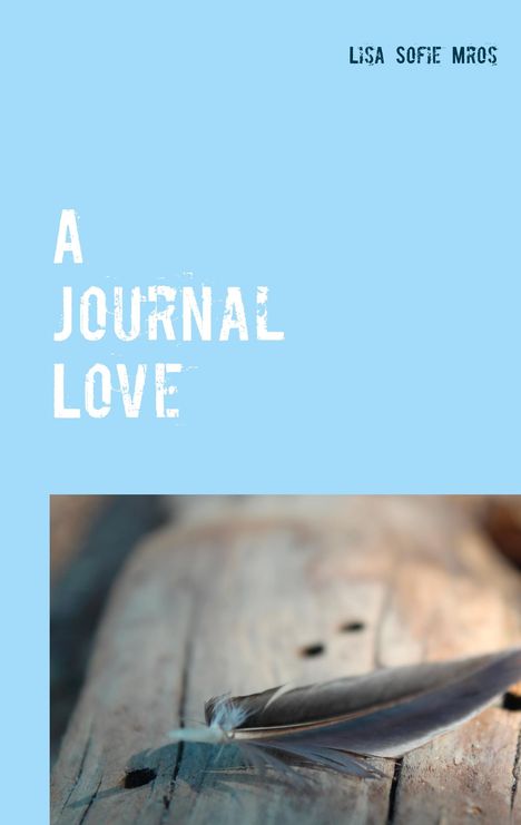 Lisa Sofie Mros: A Journal Love, Buch