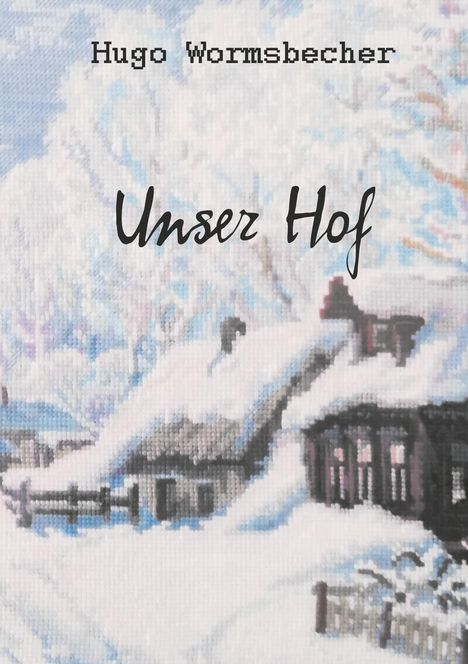 Hugo Wormsbecher: Unser Hof, Buch