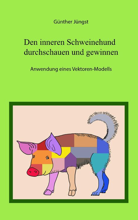 Günther Jüngst: Den Inneren Schweinehund durchschauen und gewinnen, Buch