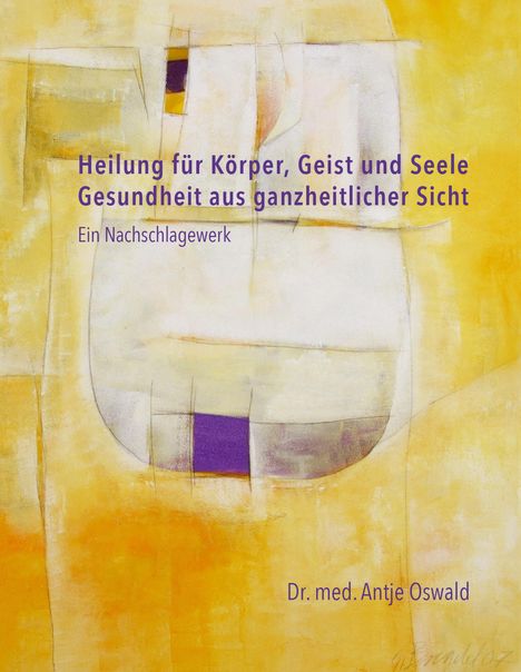 Antje Oswald: Heilung für Körper, Geist und Seele, Buch