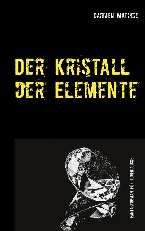 Carmen Matheis: Der Kristall der Elemente, Buch