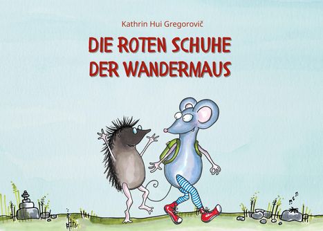 Kathrin Hui Gregorovic: Die roten Schuhe der Wandermaus, Buch