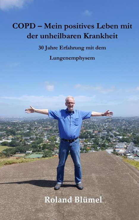 Roland Blümel: COPD - Mein positives Leben mit der unheilbaren Krankheit, Buch